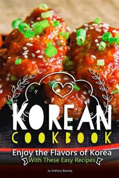 Paperback Korean Cookbook: Enjoy the Flavors of Korea With These Easy Recipes Book