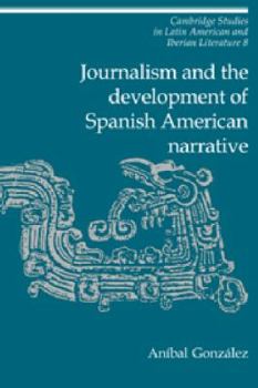 Paperback Journalism and the Development of Spanish American Narrative Book