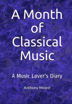 Paperback A Month of Classical Music: A Music Lover's Diary Book