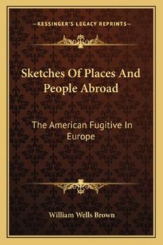 Paperback Sketches Of Places And People Abroad: The American Fugitive In Europe Book