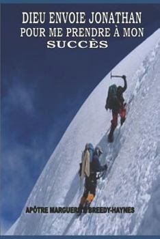 DIEU ENVOIE JONATHAN POUR ME PRENDRE À MON SUCCÈS