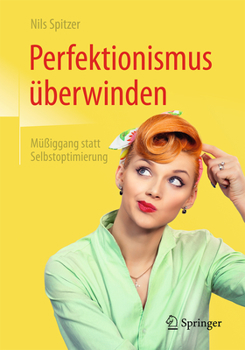 Paperback Perfektionismus Überwinden: Müßiggang Statt Selbstoptimierung [German] Book
