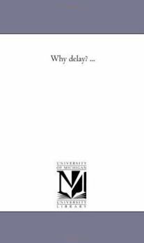 Paperback Why Delay? ... Book