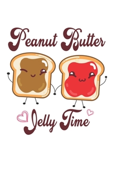 Paperback Peanut Butter Jelly Time: Food Lover I Couples I Heart I Love Book