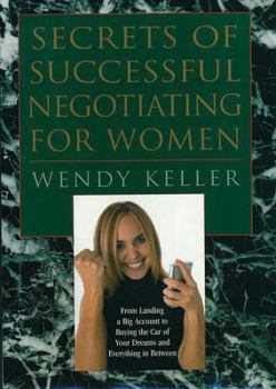 Hardcover Secrets of Successful Negotiating for Women: From Landing a Big Account to Buying the Car of Your Dreams and Everything in Between Book