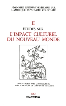 Etudes sur l'impact culturel du Nouveau Monde: Tome 2 (French Edition)