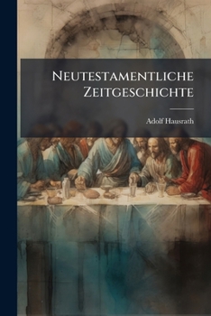 Paperback Neutestamentliche Zeitgeschichte: Die Zeit der Apostel. Zweite Auflage. [German] Book
