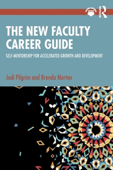 Paperback The New Faculty Career Guide: Self-Mentorship for Accelerated Growth and Development Book