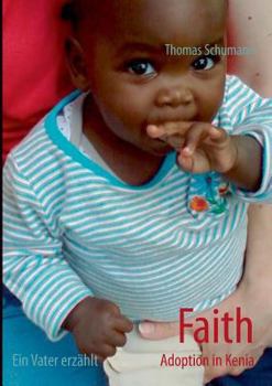 Paperback Faith - Adoption in Kenia: Ein Vater erzählt [German] Book