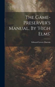 Hardcover The Game-preserver's Manual, By 'high Elms' Book