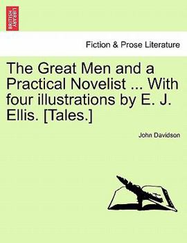 Paperback The Great Men and a Practical Novelist ... with Four Illustrations by E. J. Ellis. [Tales.] Book