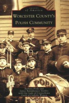 Worcester County's Polish Community - Book  of the Images of America: Massachusetts