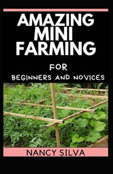 Paperback Amazing Mini Farming for Beginners and Novices Book