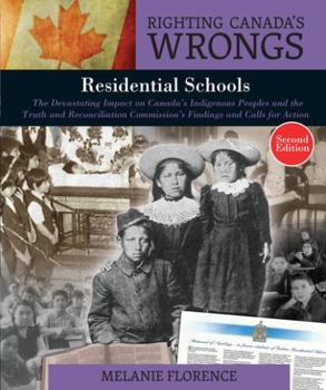 Hardcover Righting Canada's Wrongs: Residential Schools: The Devastating Impact on Canada's Indigenous Peoples and the Truth and Reconciliation Commission's Findings and Calls for Action Book