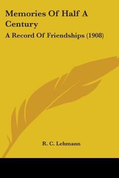 Paperback Memories Of Half A Century: A Record Of Friendships (1908) Book