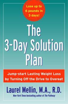 Hardcover The 3-Day Solution Plan: Jump-Start Lasting Weight Loss by Turning Off the Drive to Overeat Book