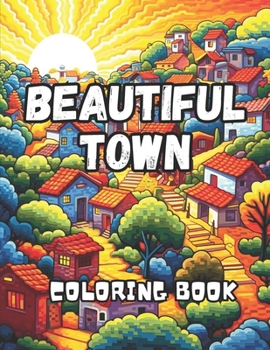 Paperback Beautiful Town Landscape Coloring Book for Adult: 50 Awesome Illustrated Town Scenery with Houses and Roads, Perfect for Adult Relaxation and Coloring Book