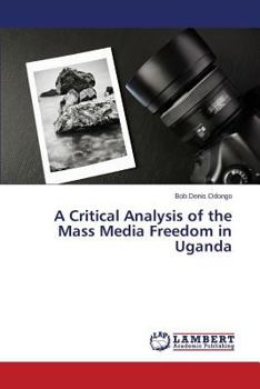 Paperback A Critical Analysis of the Mass Media Freedom in Uganda Book