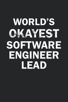 Paperback World's Okayest Software Engineer Lead: Funny gag gift for sarcastic snarky Software Engineer Lead - Blank Lined Notebook Book