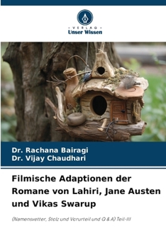 Filmische Adaptionen der Romane von Lahiri, Jane Austen und Vikas Swarup: (Namensvetter, Stolz und Vorurteil und Q & A) Teil-III (German Edition)