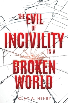 Paperback The Evil of Incivility in a Broken World Book