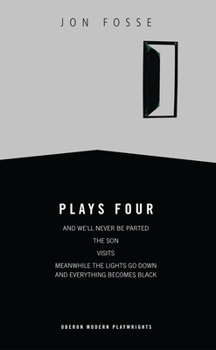 Plays 4: And We'll Never Be Parted / The Son / Visits / Meanwhile the Lights Go Down and Everything Becomes Black
