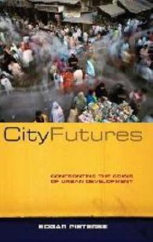 Hardcover City Futures: Confronting the Crisis of Urban Development Book