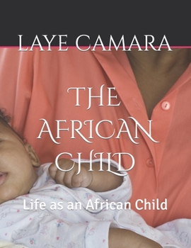 THE AFRICAN CHILD: Life as an African Child