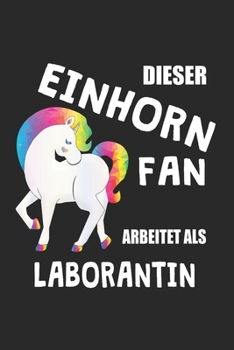 Paperback Dieser Einhorn Fan Arbeitet Als Laborantin: (A5) 6x9 Zoll - Kariert - 120 Seiten - Geburtstags Geschenk [German] Book