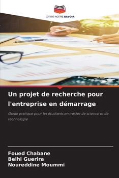 Un projet de recherche pour l'entreprise en démarrage (French Edition)