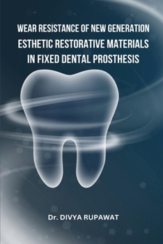Paperback Wear Resistance of New Generation Esthetic Restorative Materials in Fixed Dental Prosthesis Book