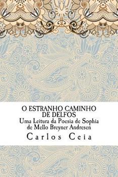 Paperback O Estranho Caminho de Delfos: Uma Leitura da Poesia de Sophia de Mello Breyner Andresen [Portuguese] Book