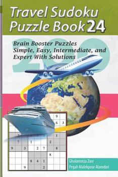 Paperback Travel Sudoku Puzzle Book 24: 200 Brain Booster Puzzles - Simple, Easy, Intermediate, and Expert with Solutions [Large Print] Book
