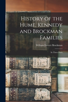 Paperback History of the Hume, Kennedy and Brockman Families: In Three Parts Book