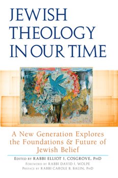 Hardcover Jewish Theology in Our Time: A New Generation Explores the Foundations and Future of Jewish Belief Book