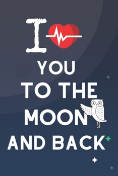 Paperback I love you to the moon and back: Love and valentine Journal Wide Ruled College Lined Composition Notebook For 120 Pages of 6"x9" Lined Soft Paper Jour Book