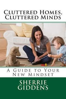 Paperback Cluttered Homes, Cluttered Minds: A Guide to Your New Mindset Book