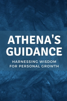 Paperback Athena's Guidance: Harnessing Wisdom for Personal Growth Book