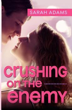 Crushing On The Enemy (Crushing On You) - Book #1 of the Crushing on You 