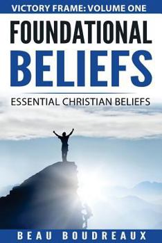 Paperback Foundational Beliefs: Essential Christian Beliefs Book