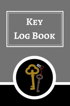 Key Log Book: Key Control Log, Key Sign Out Sheet, Key Inventory Sheet, Key Register Log Book