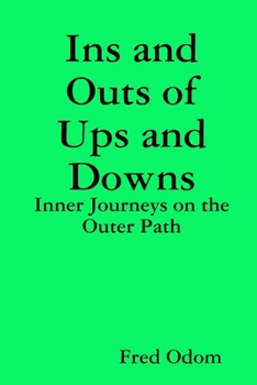 Paperback Ins and Outs of Ups and Downs: Inner Journeys on the Outer Path Book