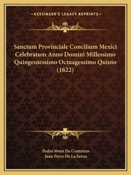Sanctum Provinciale Concilium Mexici Celebratum Anno Domini Millessimo Quingentessimo Octuagessimo Quinto (1622)