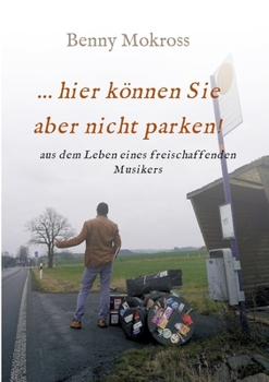 Paperback ...hier können Sie aber nicht parken!: aus dem Leben eines freischaffenden Musikers [German] Book