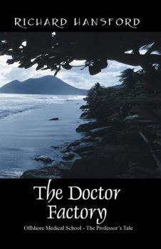 Paperback The Doctor Factory: Offshore Medical School - The Professor's Tale Book