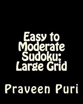 Paperback Easy to Moderate Sudoku: Large Grid: Fun and Logical Sudoku Book