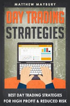 Paperback Day Trading Strategies: Best Day Trading Strategies For High Profit & Reduced Risk Book