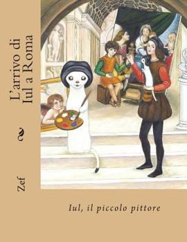 Paperback L'arrivo di Iul a Roma: Iul, il piccolo pittore [Italian] Book