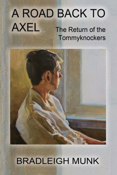 A Road Back to Axel: The Return of the Tommyknockers (The Road Series)