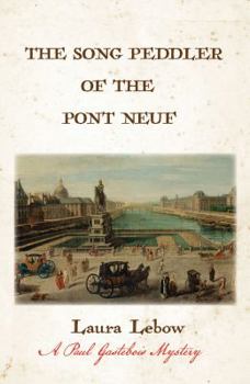 The Song Peddler of the Pont Neuf - Book #1 of the Paul Gastebois